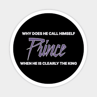 Why does he call himself prince when he is clearly the king Magnet